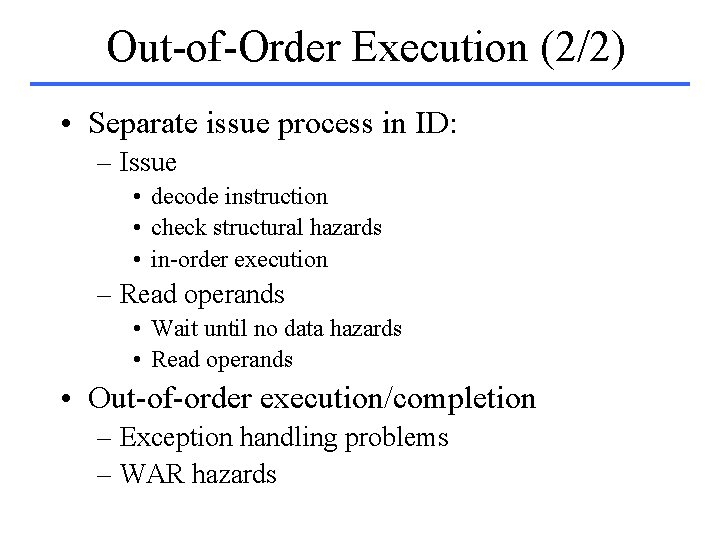 Out-of-Order Execution (2/2) • Separate issue process in ID: – Issue • decode instruction