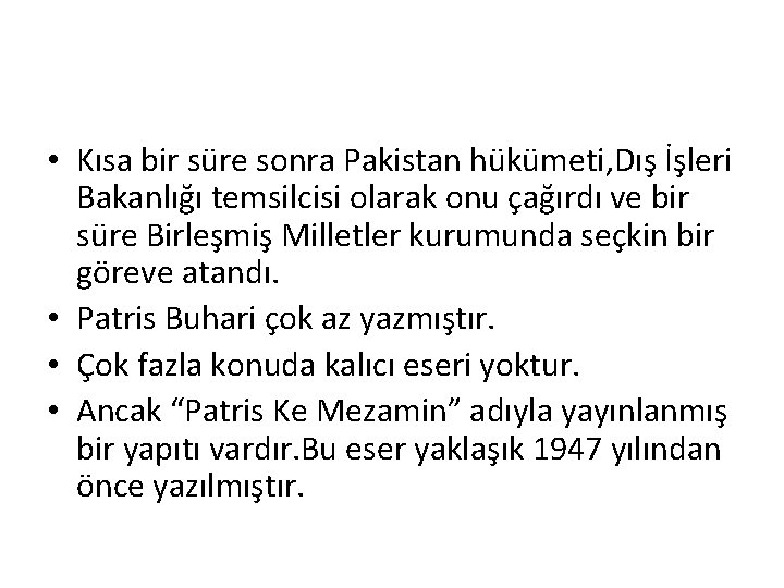  • Kısa bir süre sonra Pakistan hükümeti, Dış İşleri Bakanlığı temsilcisi olarak onu