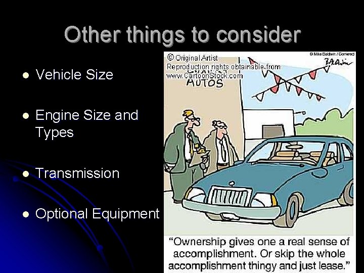 Other things to consider l Vehicle Size l Engine Size and Types l Transmission