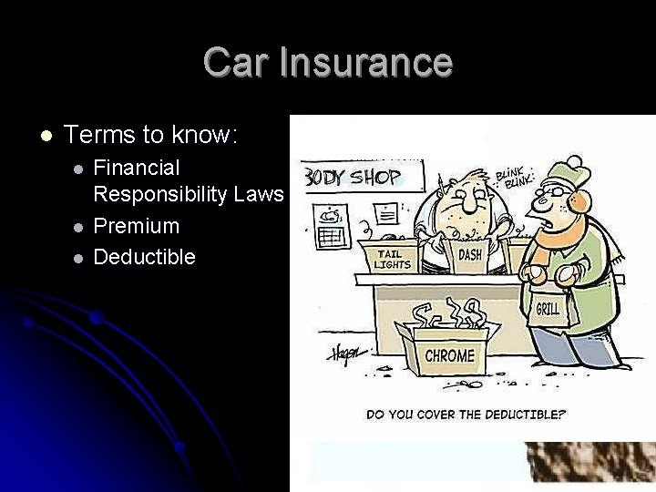 Car Insurance l Terms to know: l l l Financial Responsibility Laws Premium Deductible
