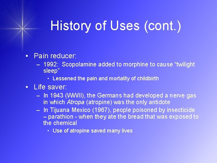 History of Uses (cont. ) • Pain reducer: – 1992: Scopolamine added to morphine