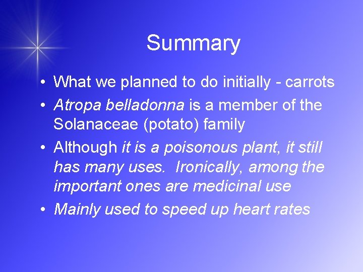Summary • What we planned to do initially - carrots • Atropa belladonna is