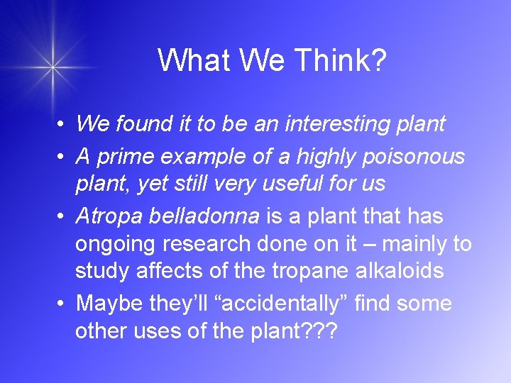 What We Think? • We found it to be an interesting plant • A