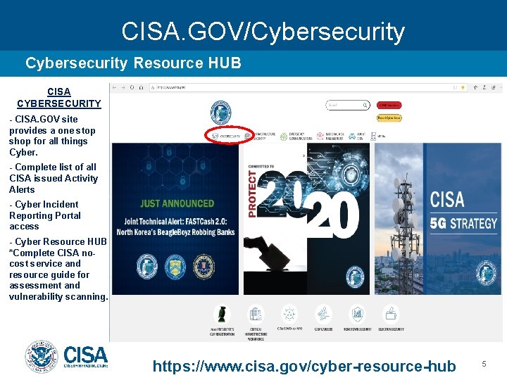 CISA. GOV/Cybersecurity Resource HUB CISA CYBERSECURITY - CISA. GOV site provides a one stop