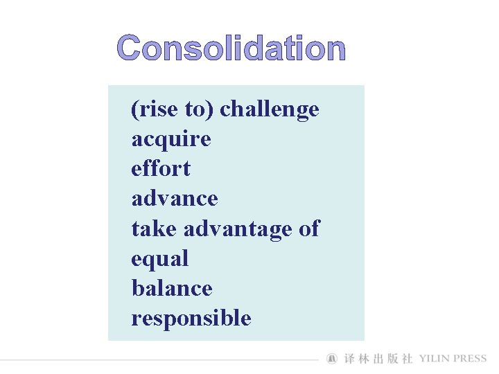 Consolidation (rise to) challenge acquire effort advance take advantage of equal balance responsible 