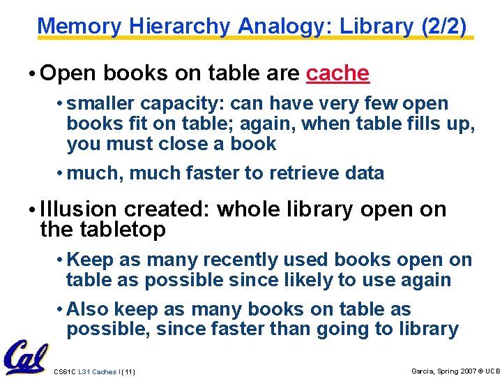 Memory Hierarchy Analogy: Library (2/2) • Open books on table are cache • smaller