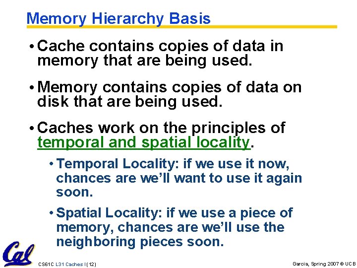 Memory Hierarchy Basis • Cache contains copies of data in memory that are being