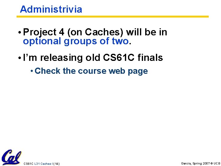 Administrivia • Project 4 (on Caches) will be in optional groups of two. •
