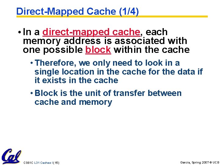 Direct-Mapped Cache (1/4) • In a direct-mapped cache, each memory address is associated with
