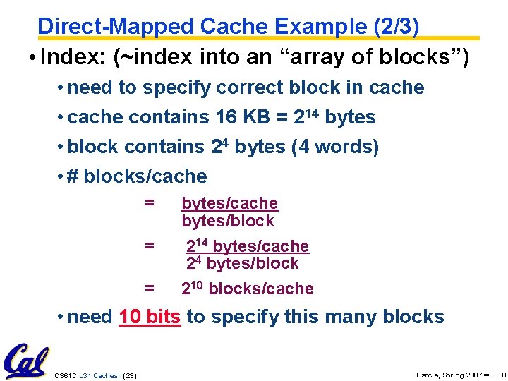 Direct-Mapped Cache Example (2/3) • Index: (~index into an “array of blocks”) • need