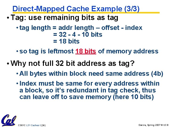 Direct-Mapped Cache Example (3/3) • Tag: use remaining bits as tag • tag length