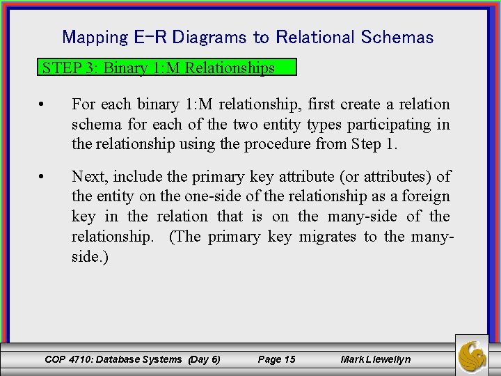 Mapping E-R Diagrams to Relational Schemas STEP 3: Binary 1: M Relationships • For