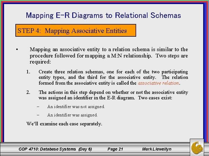 Mapping E-R Diagrams to Relational Schemas STEP 4: Mapping Associative Entities • Mapping an