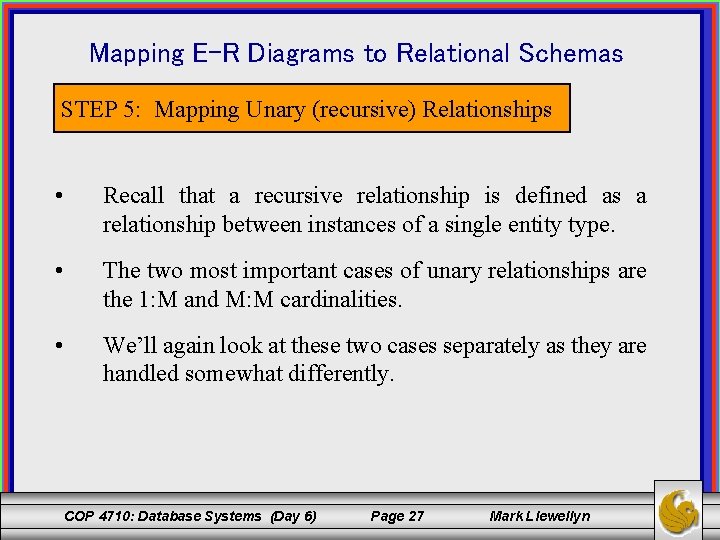 Mapping E-R Diagrams to Relational Schemas STEP 5: Mapping Unary (recursive) Relationships • Recall