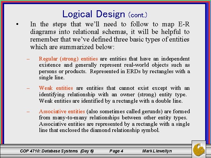 Logical Design (cont. ) In the steps that we’ll need to follow to map