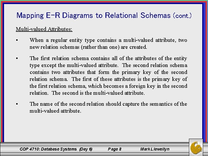 Mapping E-R Diagrams to Relational Schemas (cont. ) Multi-valued Attributes: • When a regular