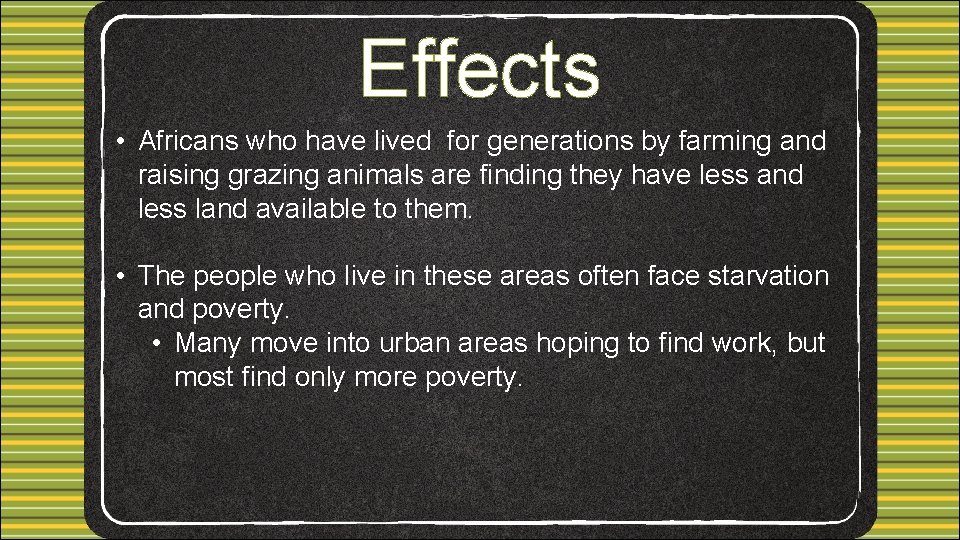 Effects • Africans who have lived for generations by farming and raising grazing animals
