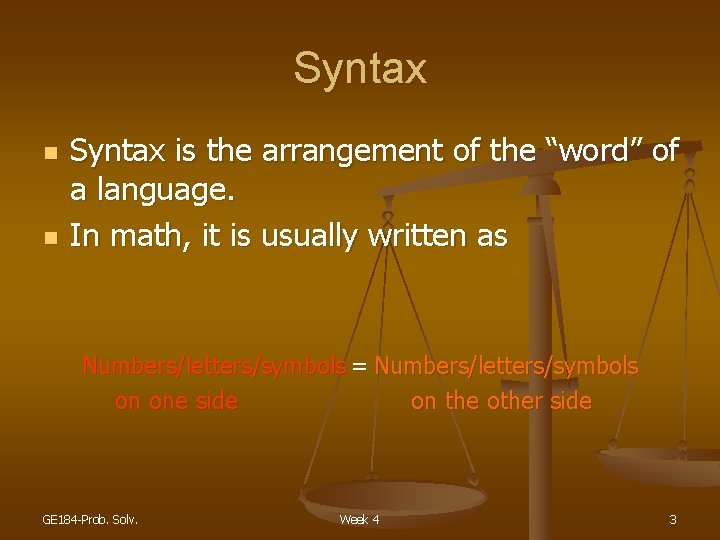 Syntax n n Syntax is the arrangement of the “word” of a language. In
