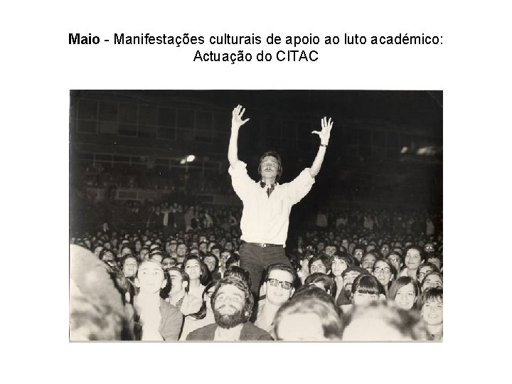 Maio - Manifestações culturais de apoio ao luto académico: Actuação do CITAC 