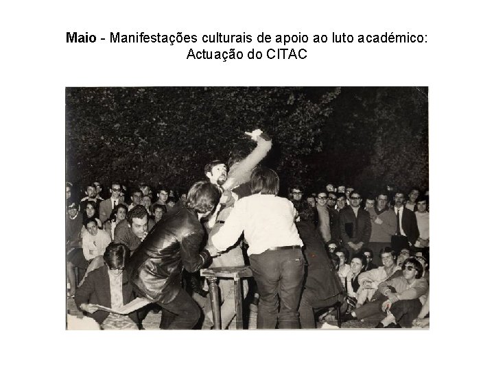 Maio - Manifestações culturais de apoio ao luto académico: Actuação do CITAC 