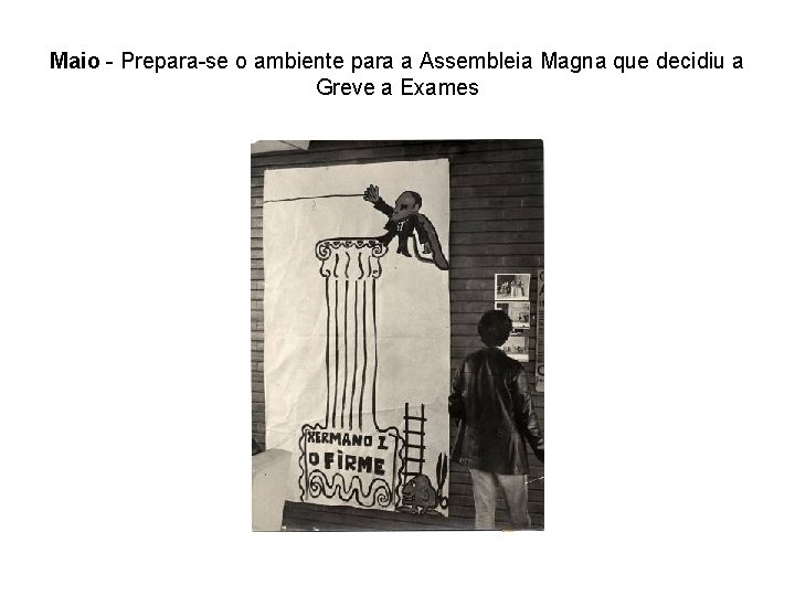 Maio - Prepara-se o ambiente para a Assembleia Magna que decidiu a Greve a