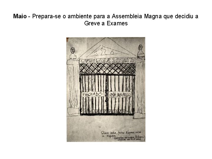 Maio - Prepara-se o ambiente para a Assembleia Magna que decidiu a Greve a