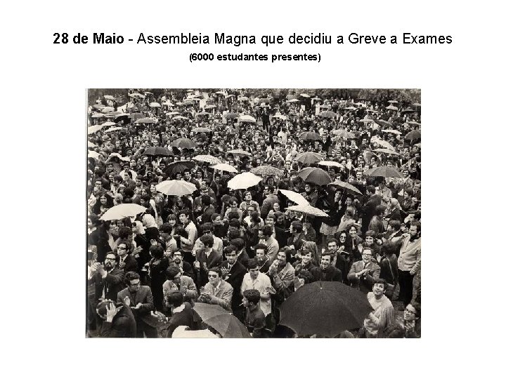 28 de Maio - Assembleia Magna que decidiu a Greve a Exames (6000 estudantes