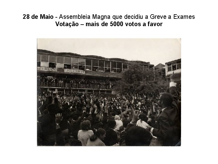 28 de Maio - Assembleia Magna que decidiu a Greve a Exames Votação –