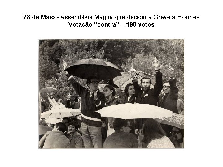 28 de Maio - Assembleia Magna que decidiu a Greve a Exames Votação “contra”