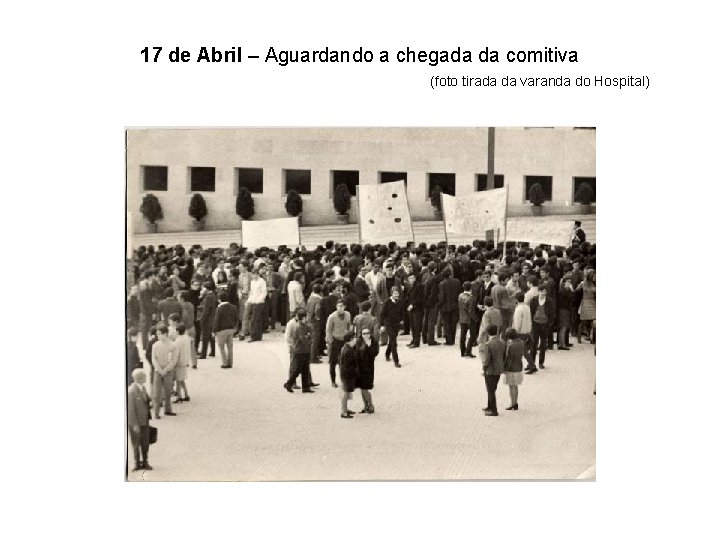17 de Abril – Aguardando a chegada da comitiva (foto tirada da varanda do