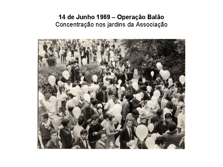 14 de Junho 1969 – Operação Balão Concentração nos jardins da Associação 