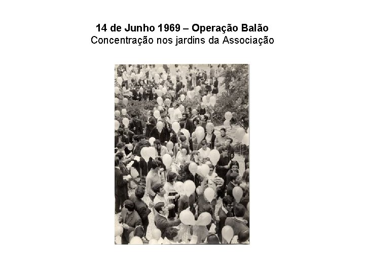 14 de Junho 1969 – Operação Balão Concentração nos jardins da Associação 