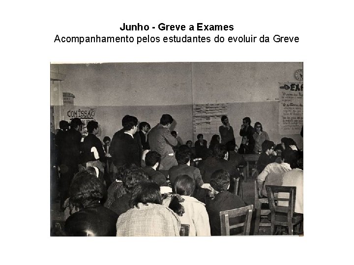 Junho - Greve a Exames Acompanhamento pelos estudantes do evoluir da Greve 