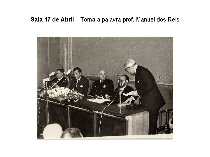 Sala 17 de Abril – Toma a palavra prof. Manuel dos Reis 