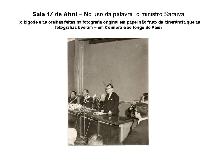 Sala 17 de Abril – No uso da palavra, o ministro Saraiva (o bigode
