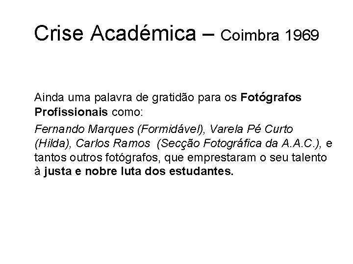 Crise Académica – Coimbra 1969 Ainda uma palavra de gratidão para os Fotógrafos Profissionais