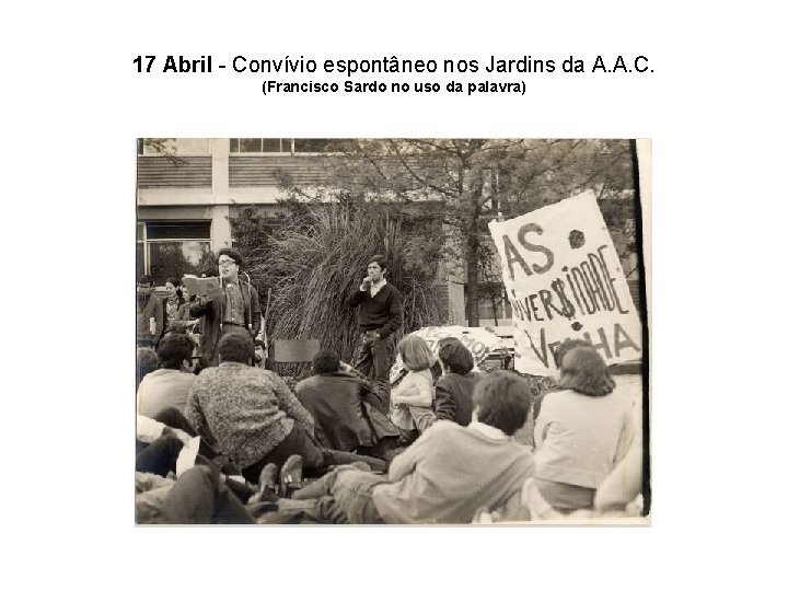 17 Abril - Convívio espontâneo nos Jardins da A. A. C. (Francisco Sardo no