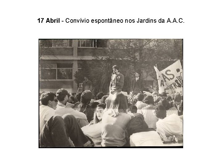 17 Abril - Convívio espontâneo nos Jardins da A. A. C. 