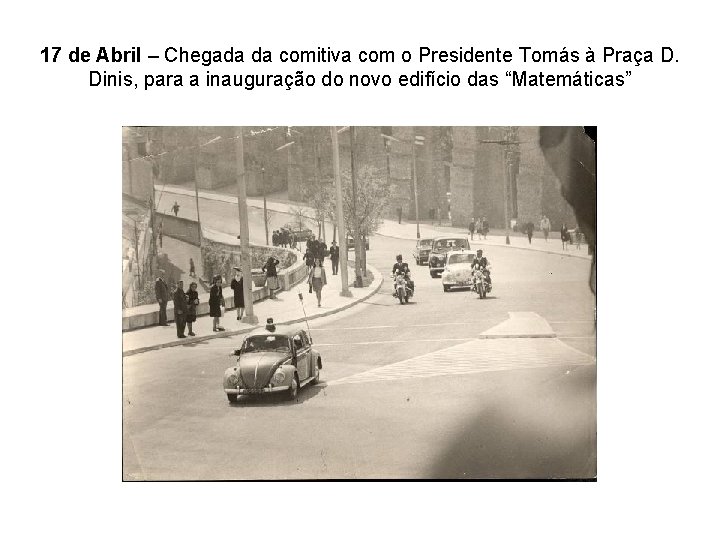 17 de Abril – Chegada da comitiva com o Presidente Tomás à Praça D.