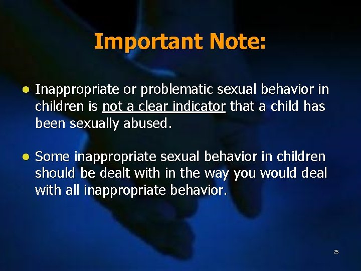 Important Note: l Inappropriate or problematic sexual behavior in children is not a clear