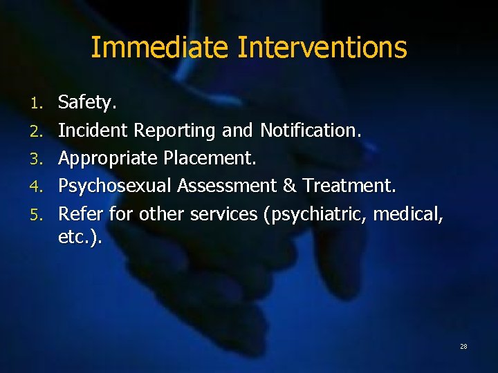 Immediate Interventions 1. 2. 3. 4. 5. Safety. Incident Reporting and Notification. Appropriate Placement.