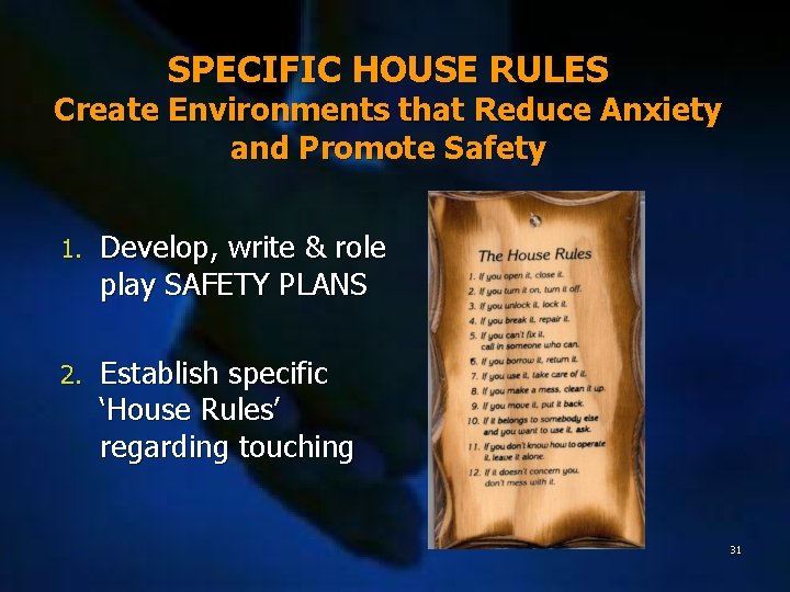 SPECIFIC HOUSE RULES Create Environments that Reduce Anxiety and Promote Safety 1. Develop, write