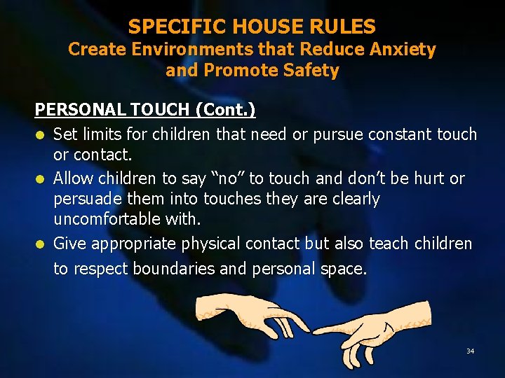 SPECIFIC HOUSE RULES Create Environments that Reduce Anxiety and Promote Safety PERSONAL TOUCH (Cont.
