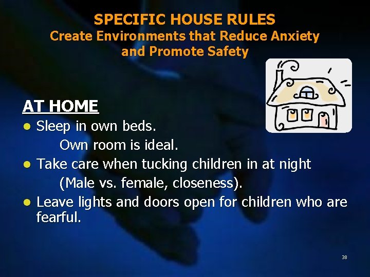 SPECIFIC HOUSE RULES Create Environments that Reduce Anxiety and Promote Safety AT HOME Sleep