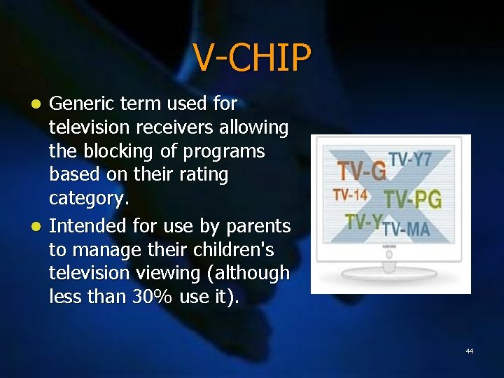 V-CHIP Generic term used for television receivers allowing the blocking of programs based on