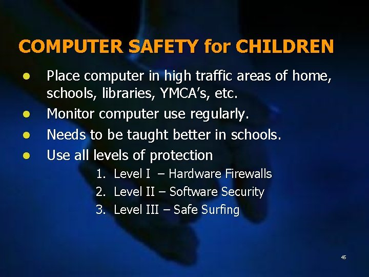 COMPUTER SAFETY for CHILDREN l l Place computer in high traffic areas of home,