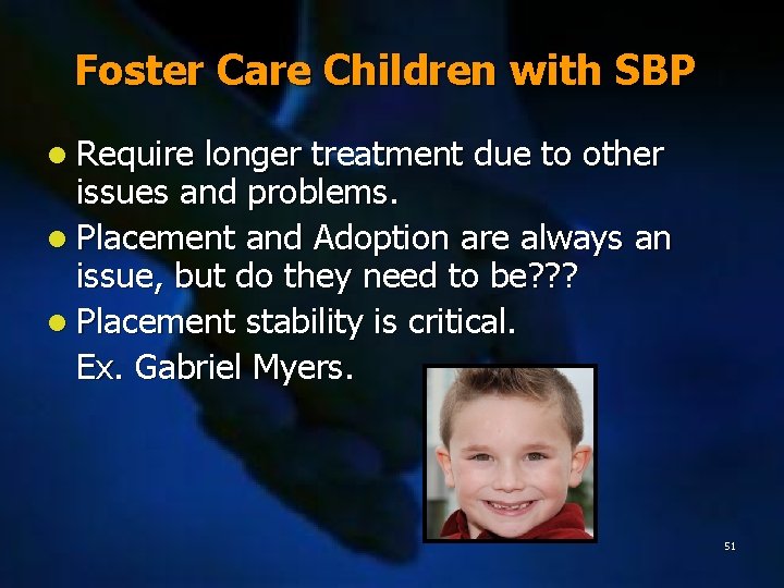 Foster Care Children with SBP l Require longer treatment due to other issues and