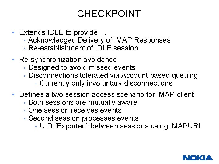 CHECKPOINT • Extends IDLE to provide … • Acknowledged Delivery of IMAP Responses •