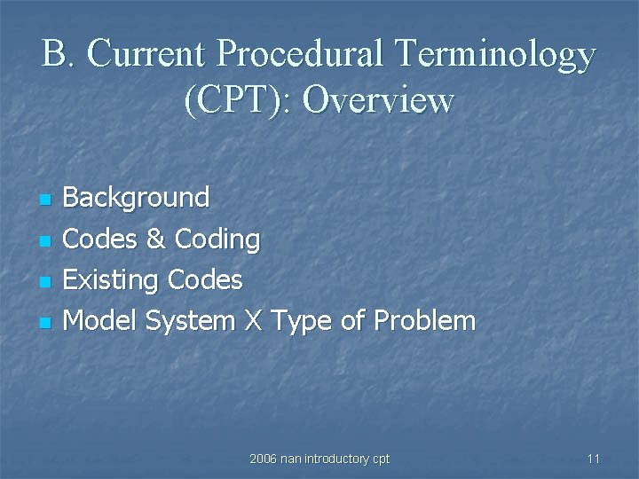 B. Current Procedural Terminology (CPT): Overview n n Background Codes & Coding Existing Codes