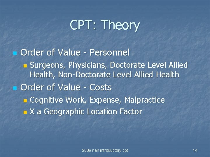CPT: Theory n Order of Value - Personnel n n Surgeons, Physicians, Doctorate Level